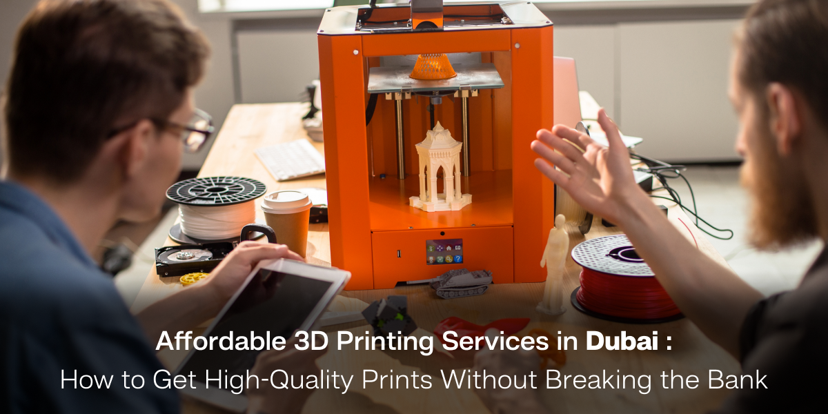 Affordable 3D Printing Service Dubai