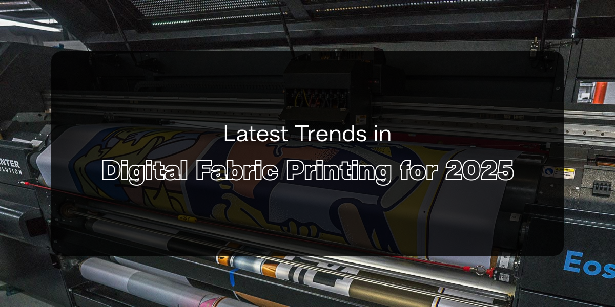 latest trends in digital fabric printing