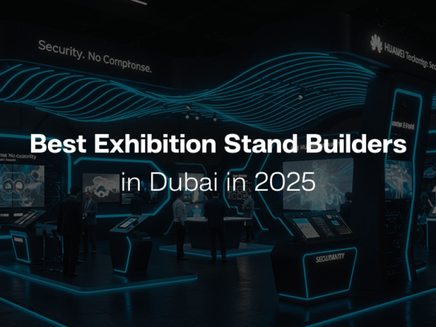 Best Exhibition Stand Builders in Dubai in 2025