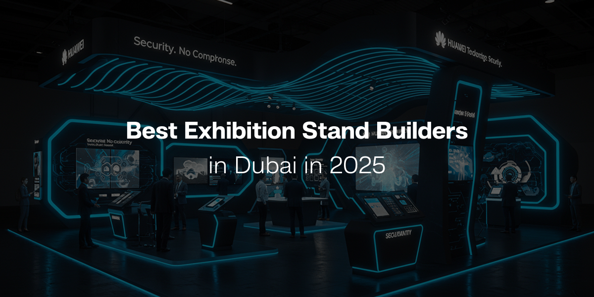 Best Exhibition Stand Builders in Dubai in 2025