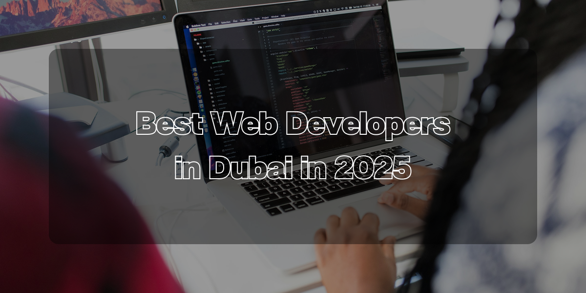 Best Web Developers in Dubai in 2025
